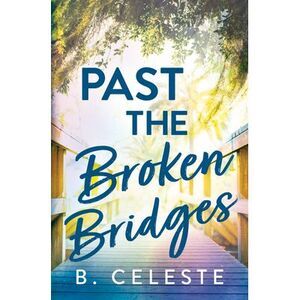 Past the Broken Bridges -- B. Celeste